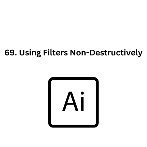 69. Using Filters Non-Destructively